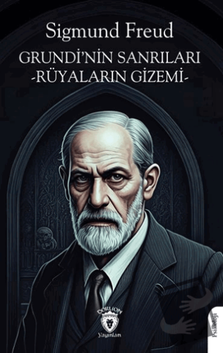 Grundi’nin Sanrıları -Rüyaların Gizemi - Sigmund Freud - Dorlion Yayın