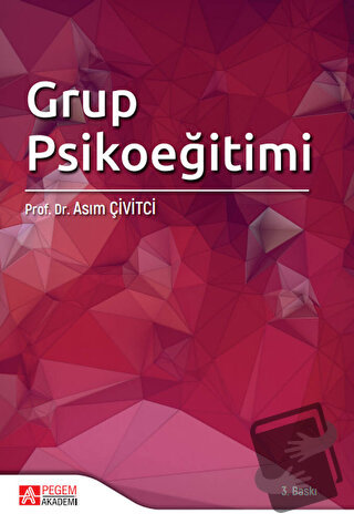 Grup Psikoeğitimi - Asım Çivitci - Pegem Akademi Yayıncılık - Fiyatı -