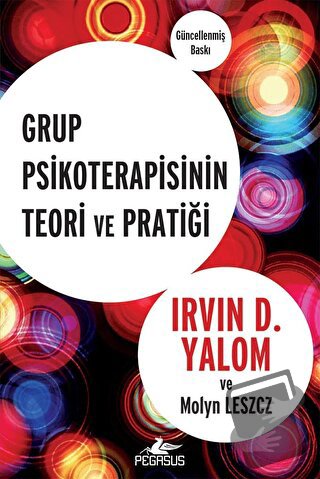 Grup Psikoterapisinin Teori ve Pratiği - Irvin D. Yalom - Pegasus Yayı