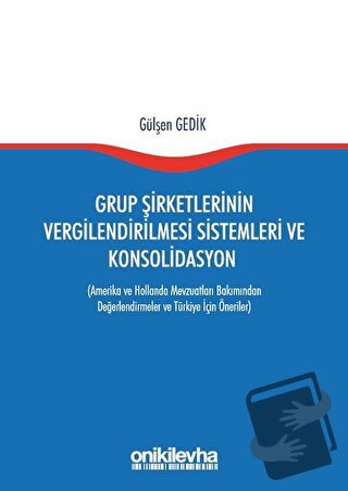 Grup Şirketlerinin Vergilendirilmesi Sistemleri ve Konsolidasyon - Gül