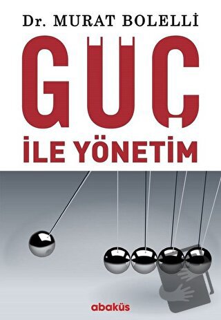 Güç ile Yönetim - Murat Bolelli - Abaküs Kitap - Fiyatı - Yorumları - 