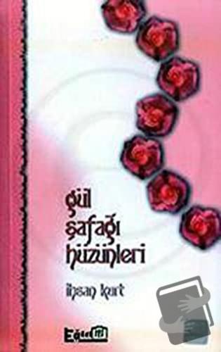 Gül Şafağı Hüzünleri - İhsan Kurt - Eğitim Yayınevi - Fiyatı - Yorumla