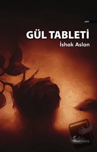 Gül Tableti - İshak Aslan - Okur Kitaplığı - Fiyatı - Yorumları - Satı