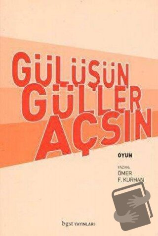 Gülüşün Güller Açsın - Ömer F. Kurhan - Bgst Yayınları - Fiyatı - Yoru