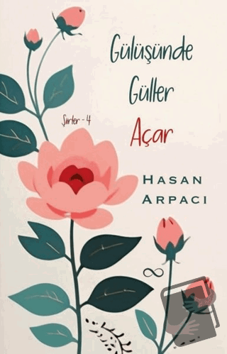 Gülüşünde Güller Açar - Şiirler 4 - Hasan Arpacı - Bengisu Yayınları -