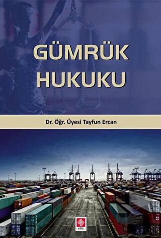 Gümrük Hukuku - Tayfun Ercan - Ekin Basım Yayın - Fiyatı - Yorumları -