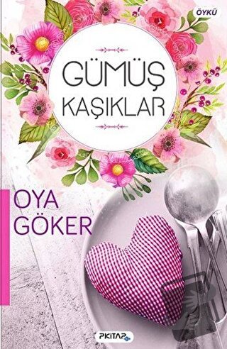 Gümüş Kaşıklar - Oya Göker - P Kitap Yayıncılık - Fiyatı - Yorumları -