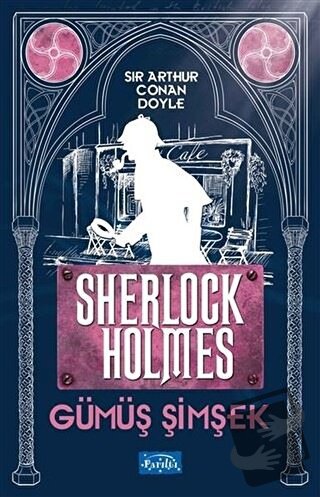 Gümüş Şimşek - Sherlock Holmes - Sir Arthur Conan Doyle - Parıltı Yayı