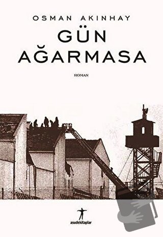 Gün Ağarmasa - Osman Akınhay - Asudekitaplar - Fiyatı - Yorumları - Sa