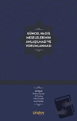 Güncel Hadis Meselelerinin Anlaşılması ve Yorumlanması (Ciltli) - Kole