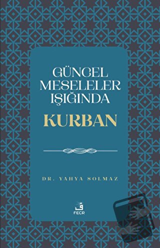 Güncel Meseleler Işığında Kurban - Yahya Solmaz - Fecr Yayınları - Fiy