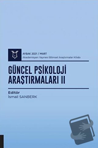 Güncel Psikoloji Araştırmaları II (AYBAK 2021 Mart) - İsmail Sanberk -