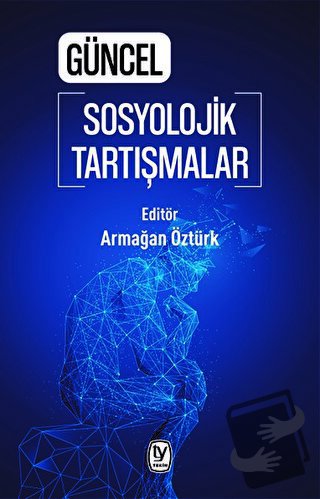 Güncel Sosyolojik Tartışmalar - Armağan Öztürk - Tekin Yayınevi - Fiya