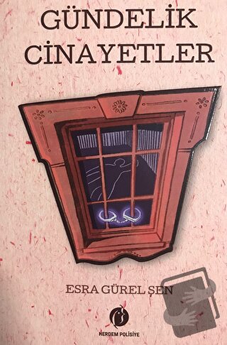 Gündelik Cinayetler - Esra Gürel Şen - Herdem Kitap - Fiyatı - Yorumla