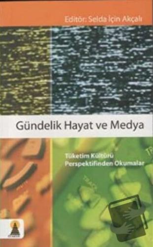 Gündelik Hayat ve Medya - Selda İçin Akçalı - Ebabil Yayınları - Fiyat