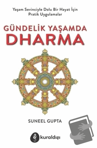 Gündelik Yaşamda Dharma; Yaşam Sevinciyle Dolu Bir Hayat İçin Pratik U