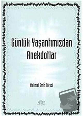 Günlük Yaşantımızdan Anekdotlar - Mehmet Emin Töreci - Ürün Yayınları 