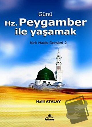 Günü Hz. Peygamber İle Yaşamak - Halil Atalay - Hüner Yayınevi - Fiyat