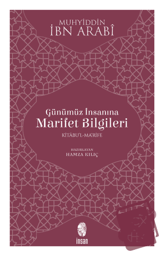 Günümüz İnsanına Marifet Bilgileri - Muhyiddin İbn Arabi - İnsan Yayın