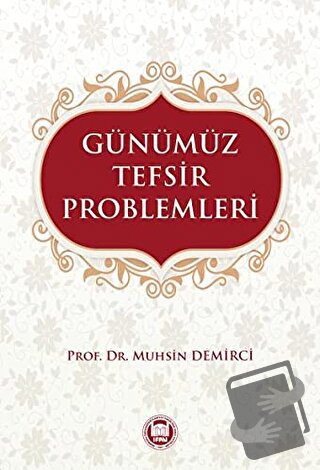 Günümüz Tefsir Problemleri - Muhsin Demirci - Marmara Üniversitesi İla