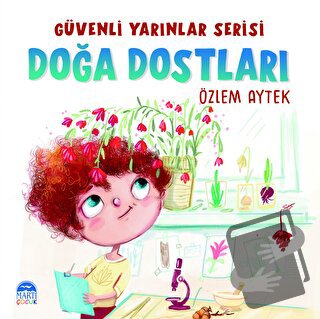 Güvenli Yarınlar Serisi Doğa Dostları - Özlem Aytek - Martı Çocuk Yayı