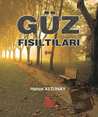 Güz Fısıltıları - Hatice Altunay - Baygenç Yayıncılık - Fiyatı - Yorum