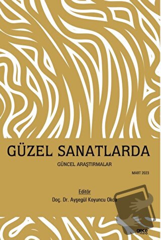 Güzel Sanatlarda Güncel Araştırmalar - Ayşegül Koyuncu Okca - Gece Kit