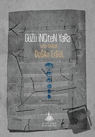 Güzü İnciten Yara - Doğan Ergül - Yitik Ülke Yayınları - Fiyatı - Yoru