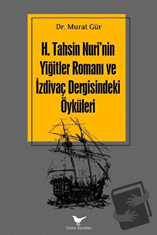 H. Tahsin Nuri'nin Yiğitler Romanı ve İzdivaç Dergisindeki Öyküleri - 