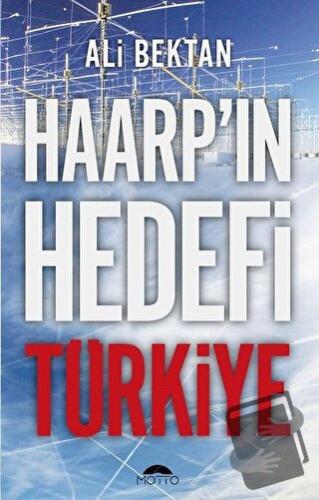 Haarp'ın Hedefi Türkiye - Ali Bektan - Motto Yayınları - Fiyatı - Yoru