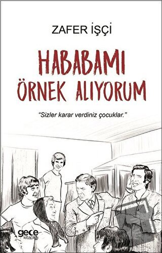 Hababamı Örnek Alıyorum - Zafer İşçi - Gece Kitaplığı - Fiyatı - Yorum