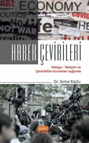 Haber Çevirileri / Medya-iletişim Ve Çeviribilim Kuramları Işığında - 