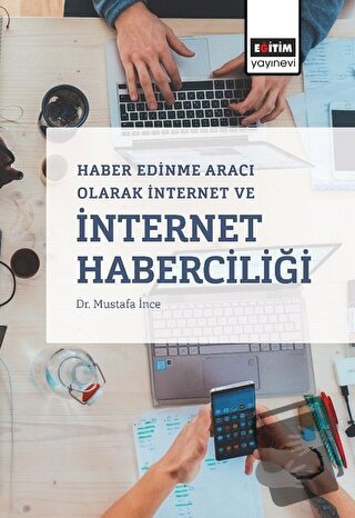 Haber Edinme Aracı Olarak İnternet ve İnternet Haberciliği - Mustafa İ