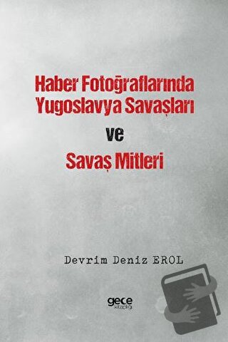 Haber Fotoğraflarında Yugoslavya Savaşları ve Savaş Mitleri - Devrim D