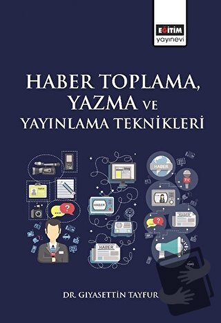 Haber Toplama, Yazma ve Yayınlama Teknikleri - Gıyasettin Tayfur - Eği