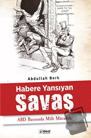 Habere Yansıyan Savaş - ABD Basınında Milli Mücadele - Abdullah Berksu