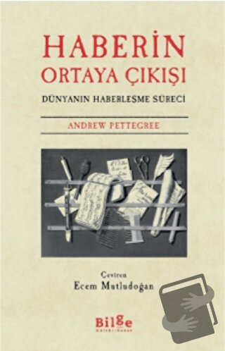 Haberin Ortaya Çıkışı - Andrew Pettegree - Bilge Kültür Sanat - Fiyatı