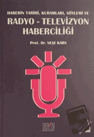 Haberin Tarihi, Kuramları, Söylemi ve Radyo-Televizyon Haberciliği - N