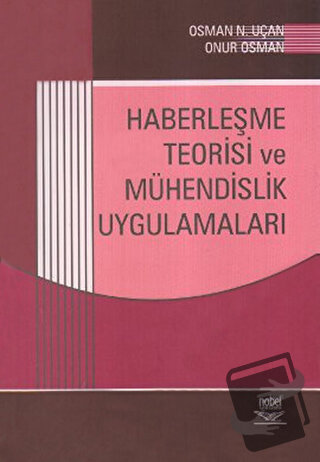 Haberleşme Teorisi ve Mühendislik Uygulamaları - Osman N. Uçan - Nobel