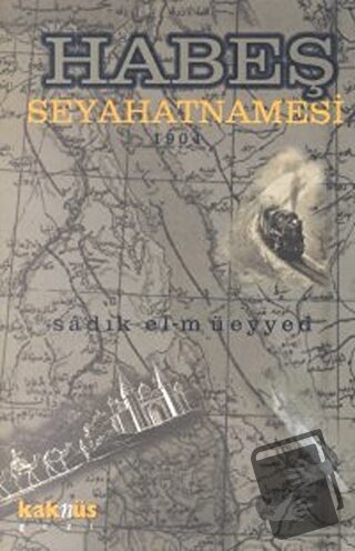 Habeş Seyahatnamesi - Sadık El-Müeyyed - Kaknüs Yayınları - Fiyatı - Y