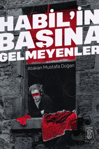 Habil'in Başına Gelmeyenler - Atakan Mustafa Doğan - Mavi Gök Yayınlar