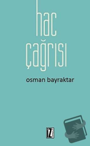 Hac Çağrısı - Osman Bayraktar - İz Yayıncılık - Fiyatı - Yorumları - S