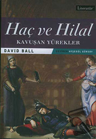 Haç ve Hilal 2 Kavuşan Yürekler - David Ball - Literatür Yayıncılık - 