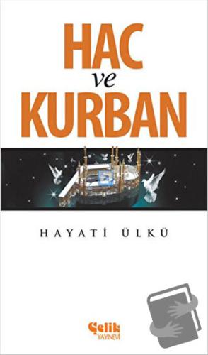 Hac ve Kurban - Hayati Ülkü - Çelik Yayınevi - Fiyatı - Yorumları - Sa