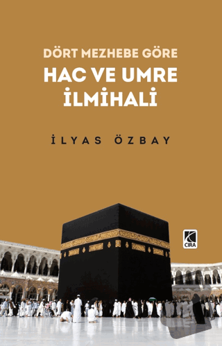 Hac ve Umre İlmihali - İlyas Özbay - Çıra Yayınları - Fiyatı - Yorumla