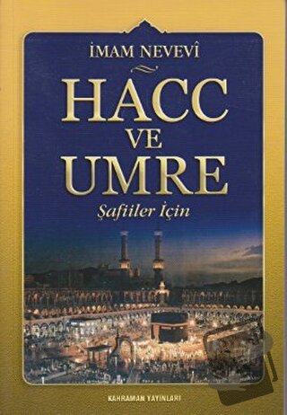 Hacc ve Umre - Ebu Zekeriyya Muhyiddin Bin Şeref En-Nevevi Ed-Dimeşki 