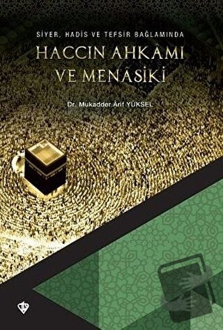 Haccın Ahkamı ve Menasiki - Mukadder Arif Yüksel - Türkiye Diyanet Vak