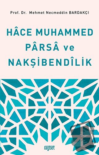 Hace Muhammed Parsa ve Nakşibendilik - Mehmet Necmeddin Bardakçı - Rağ