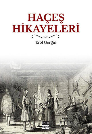 Haçeş Hikayeleri - Erol Gergin - Koyu Siyah Kitap - Fiyatı - Yorumları