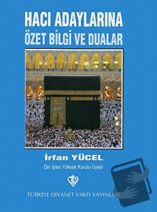 Hacı Adaylarına Özet Bilgi ve Dualar - İrfan Yücel - Türkiye Diyanet V